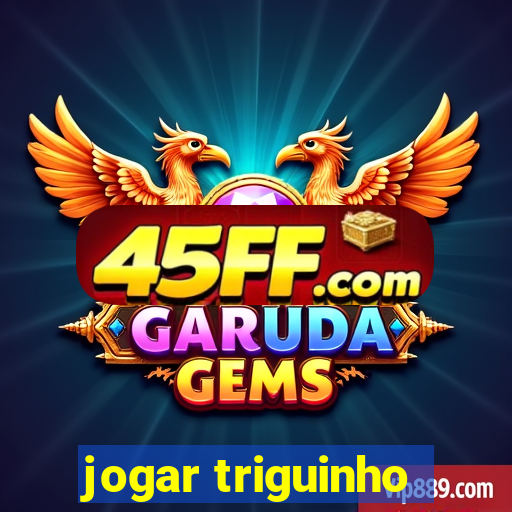 jogar triguinho